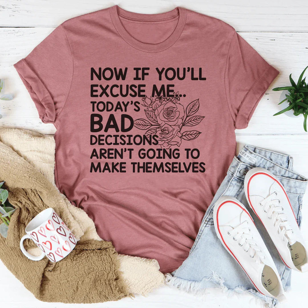 Today's Bad Decisions Tee