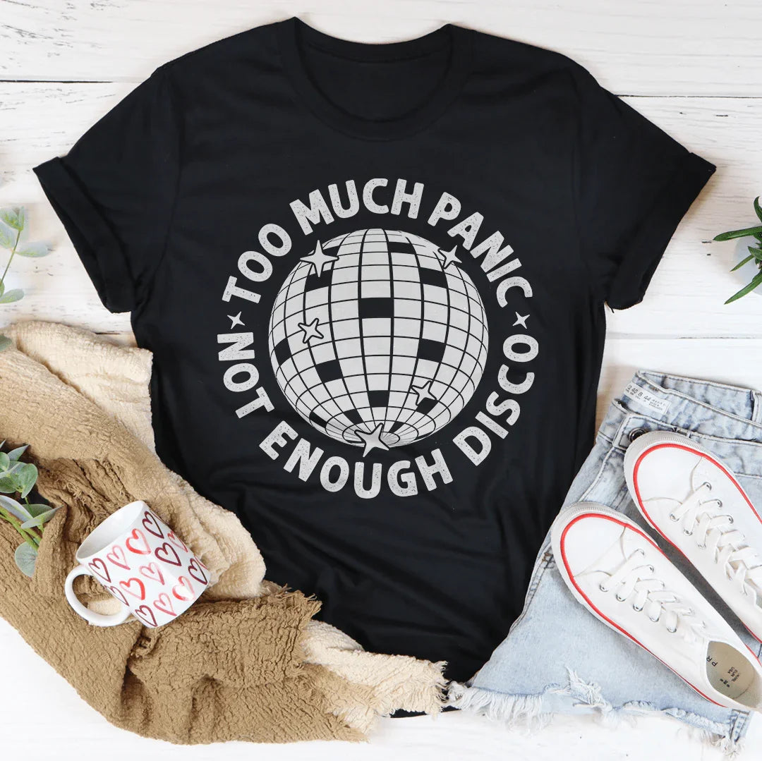 Too Much Panic Not Enough Disco Tee