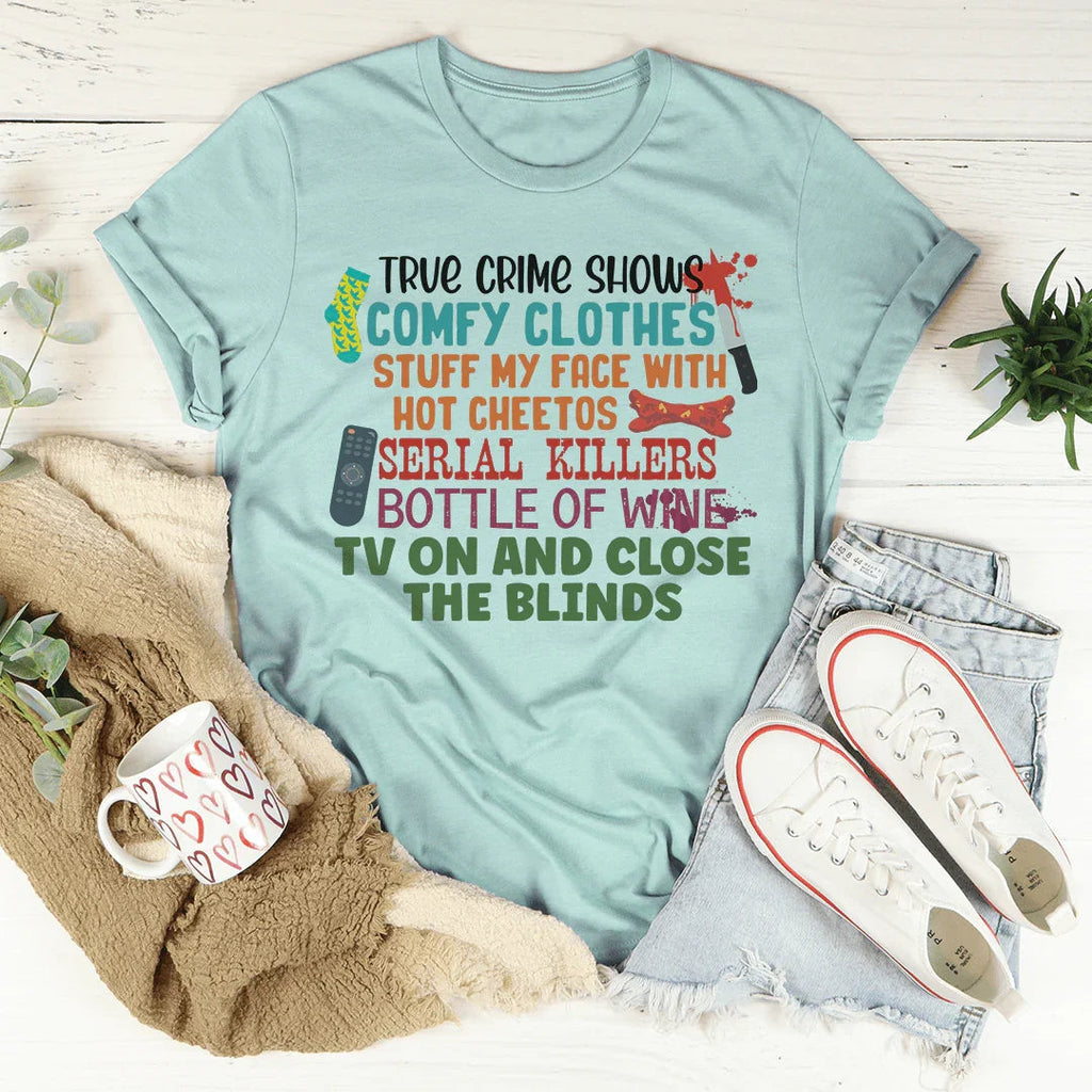 True Crime Shows Comfy Clothes Bottle Of Wine Tee