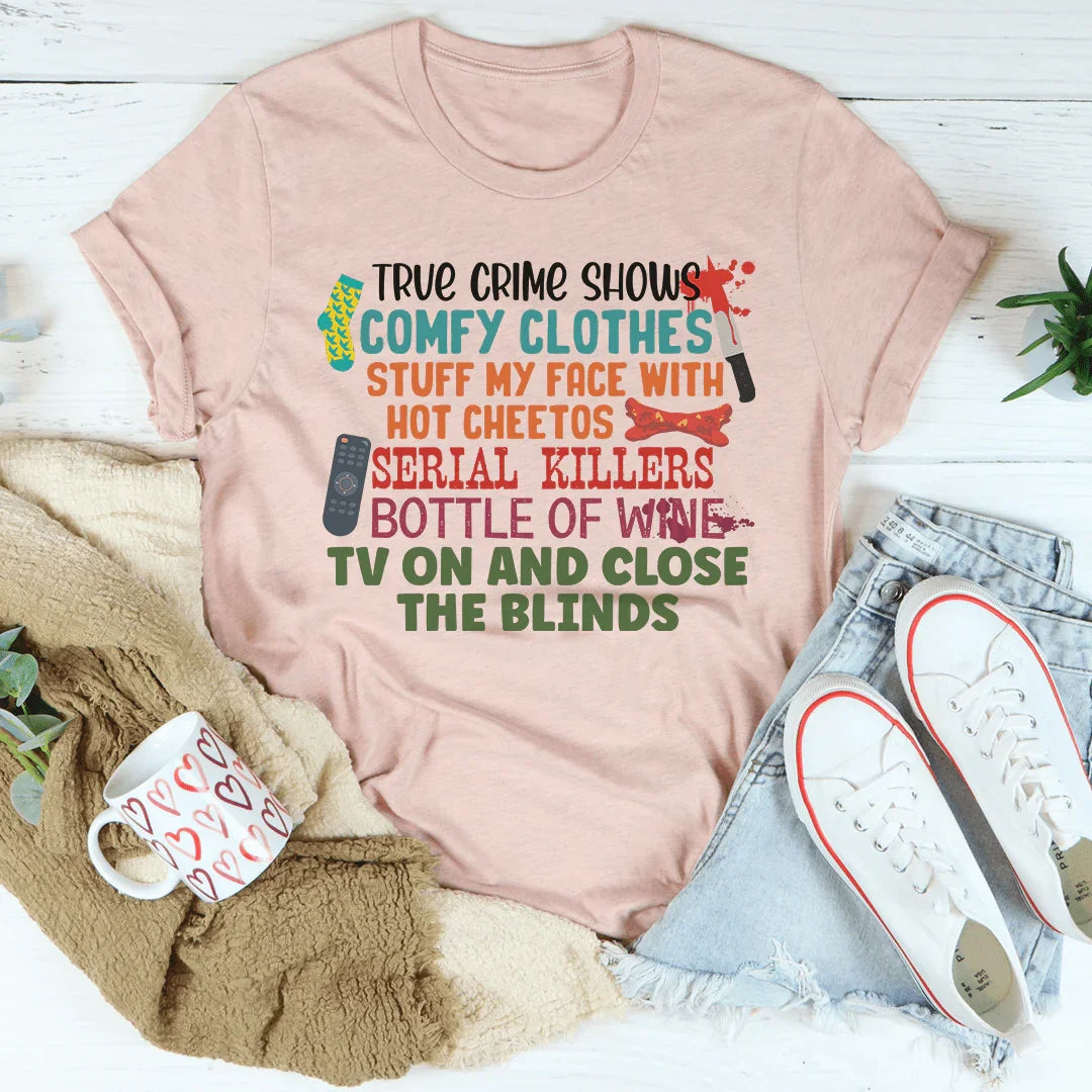 True Crime Shows Comfy Clothes Bottle Of Wine Tee