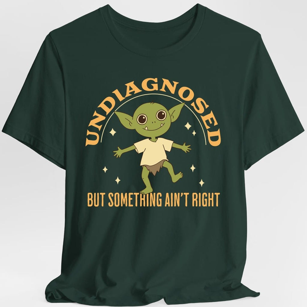 Undiagnosed But Something Ain't Right T-Shirt