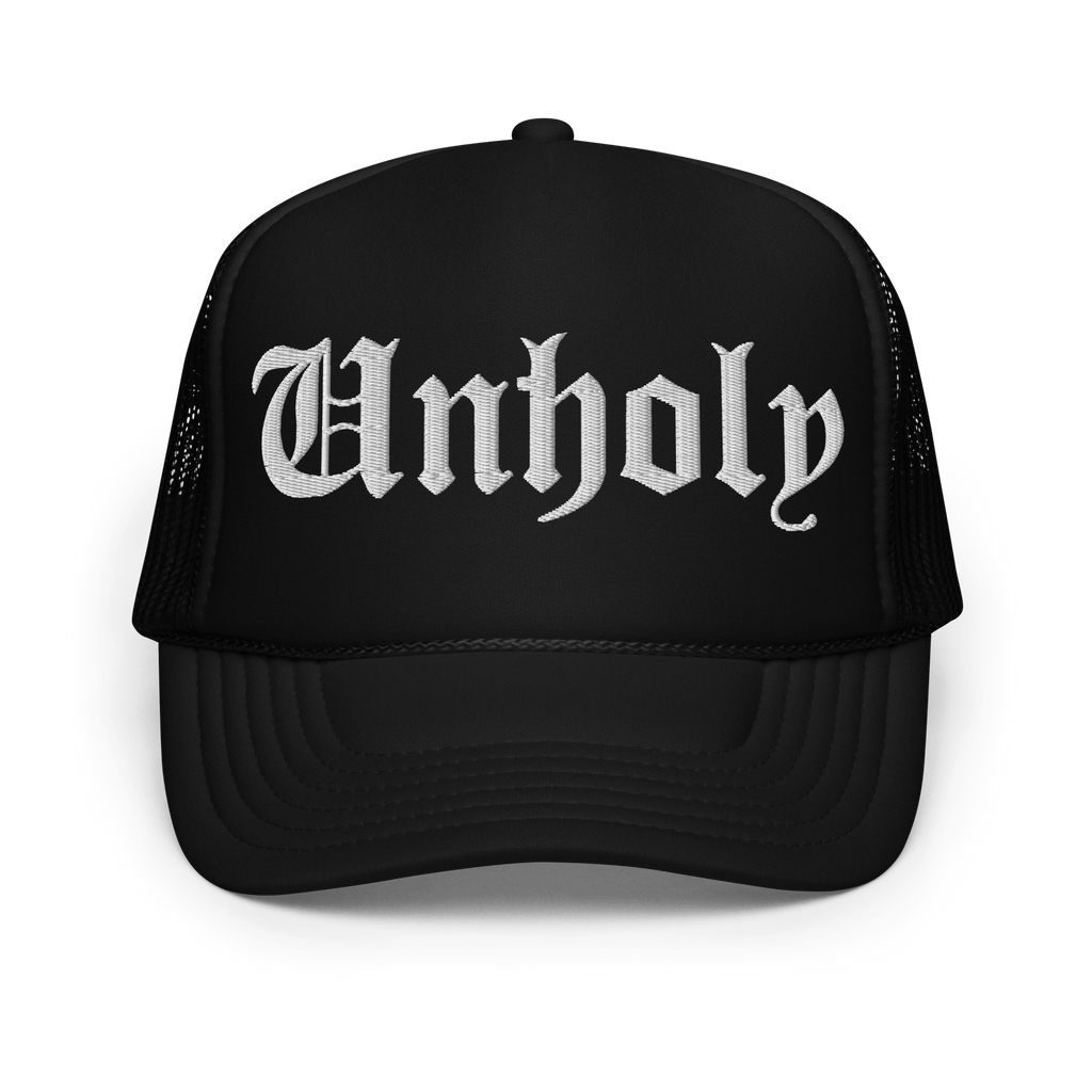 Unholy Embroidered Foam Trucker Hat