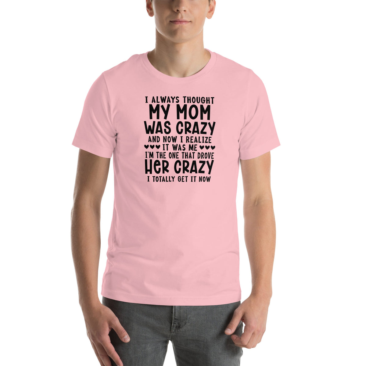 I Always Thought My Mom Was Crazy Tee