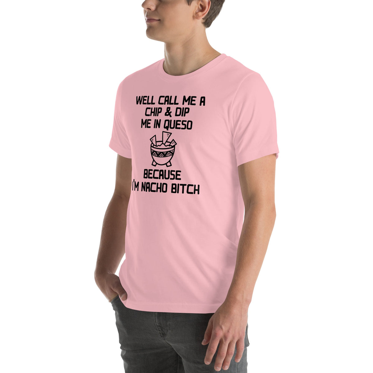 Well Call Me A Chip & Dip Me In Queso Tee