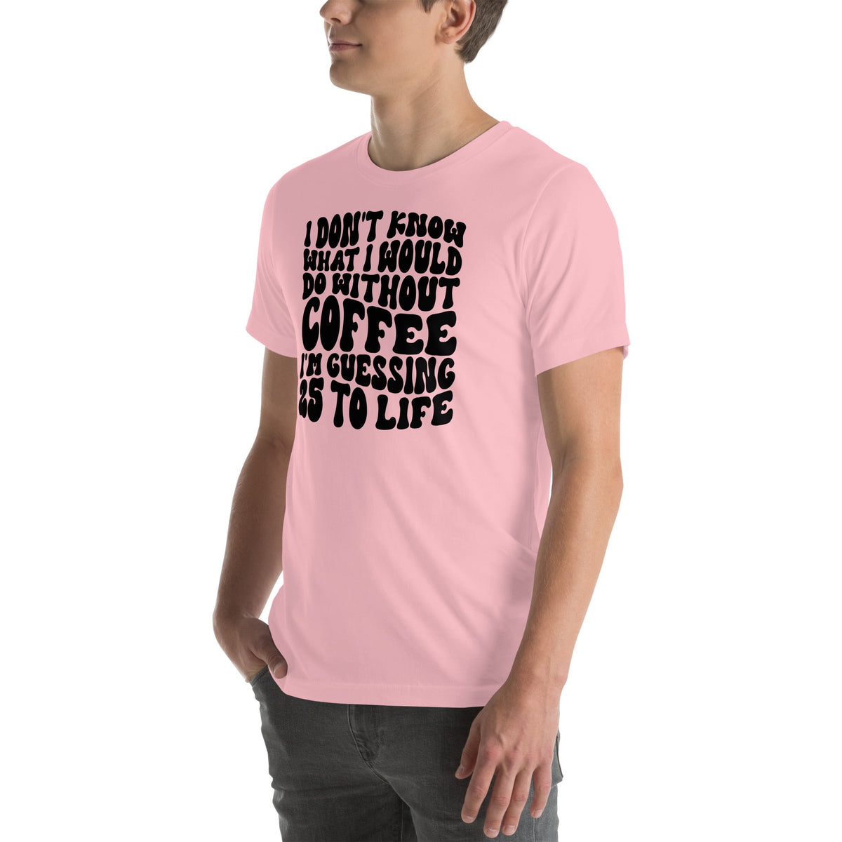 I Don't Know What I Would Do Without Coffee Tee