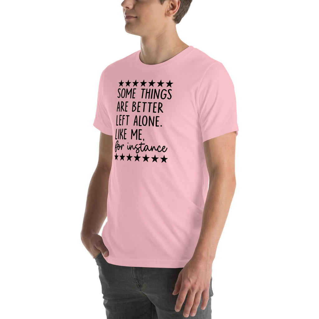 Some Things Are Better Left Alone Tee