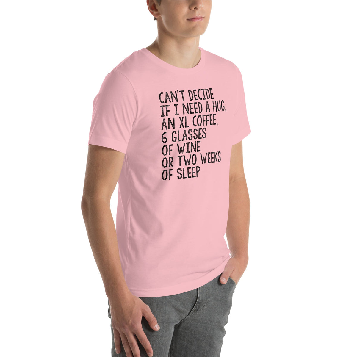 Relatable Tired Adulting Graphic T-Shirt – \"CAN'T DECIDE IF I NEED A HUG\"
