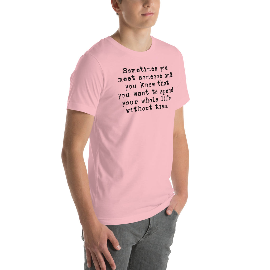 Dry Humor Introvert Graphic Shirt – \"Sometimes you meet someone\"