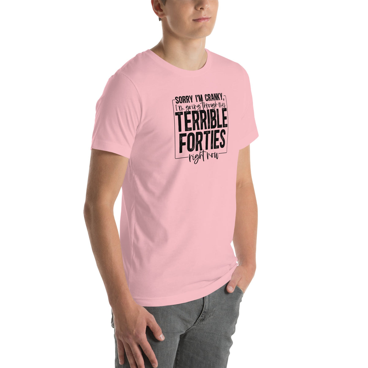 Sorry I'm Cranky I'm Going Through My Terrible Forties Right Now Tee