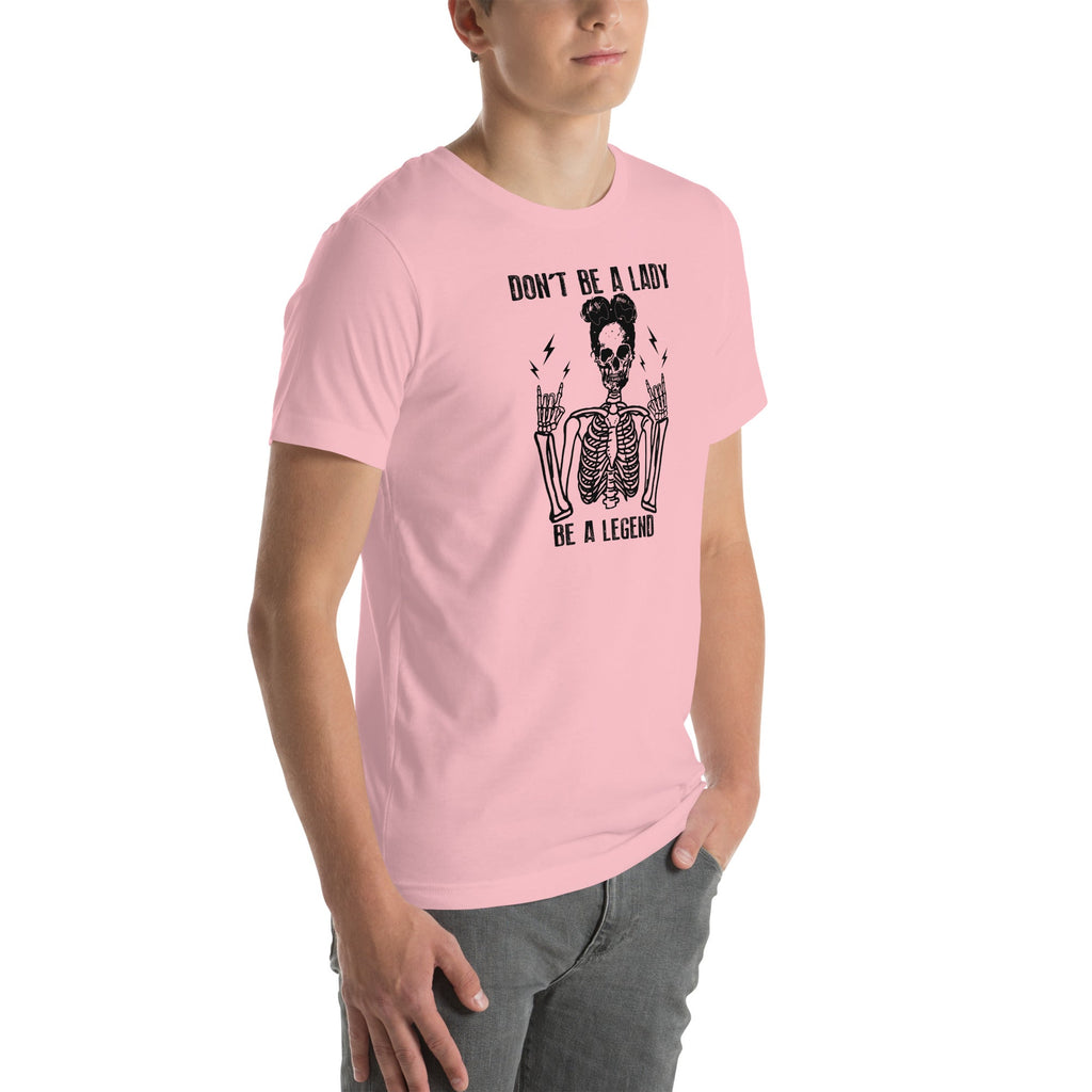 Don't Be A Lady Be A Legend Tee