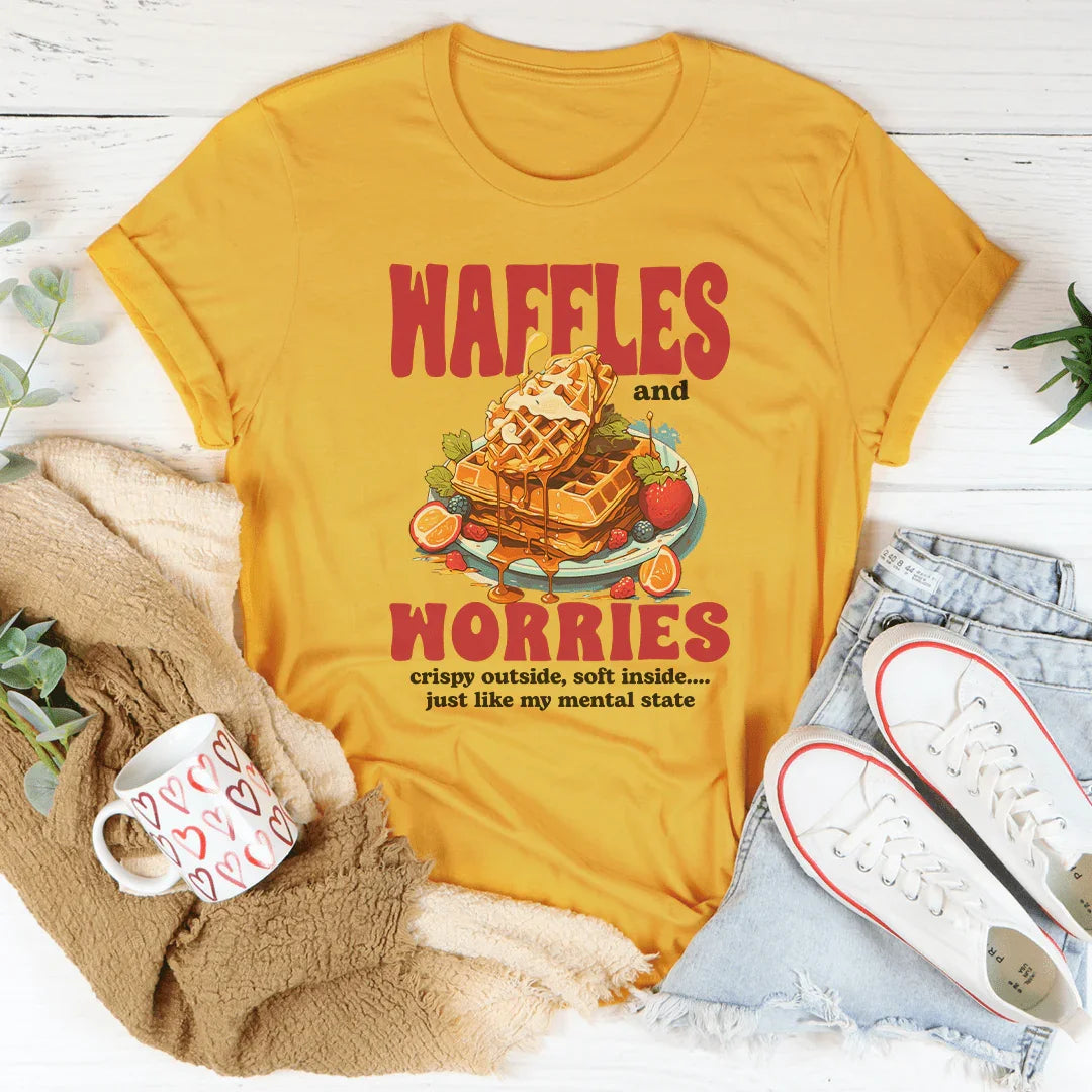 Waffles And Worries Crispy Outside Soft Inside Just Like Tee