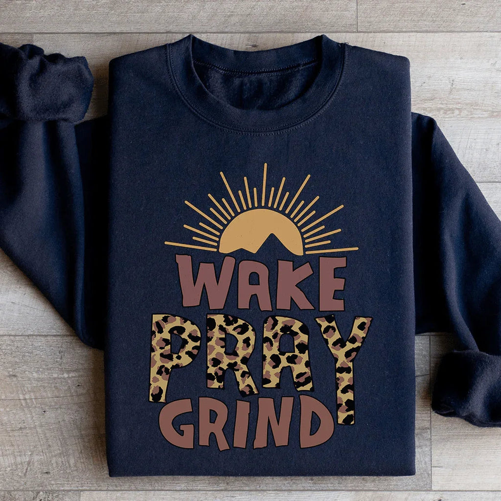 Wake Pray Grind Sweatshirt
