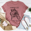 Wanna See My Nuts Tee