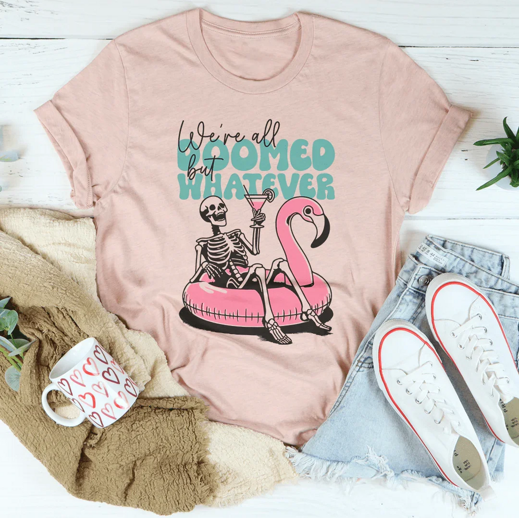 We're All Doomed But Whatever Tee