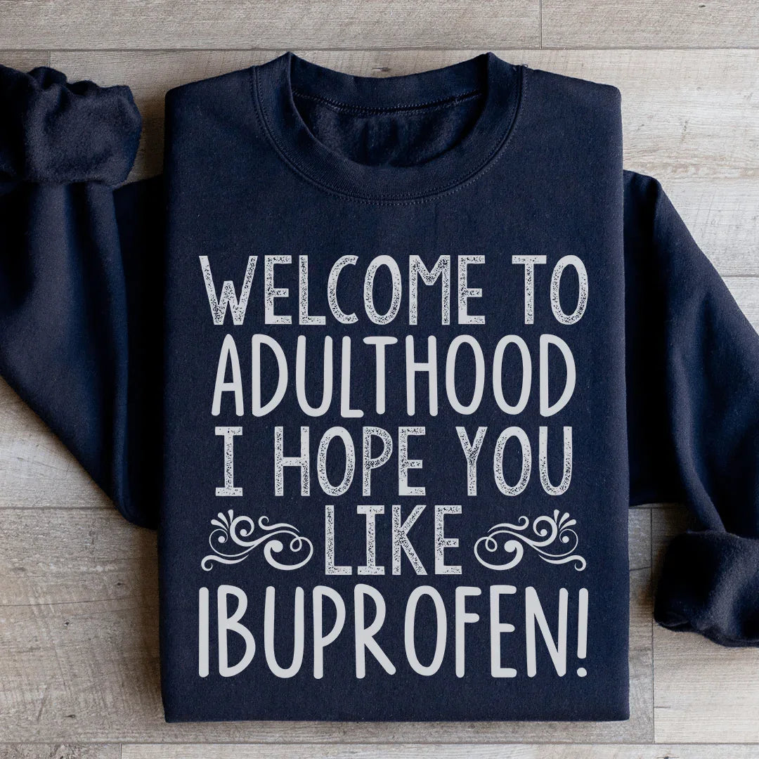 Welcome To Adulthood Sweatshirt