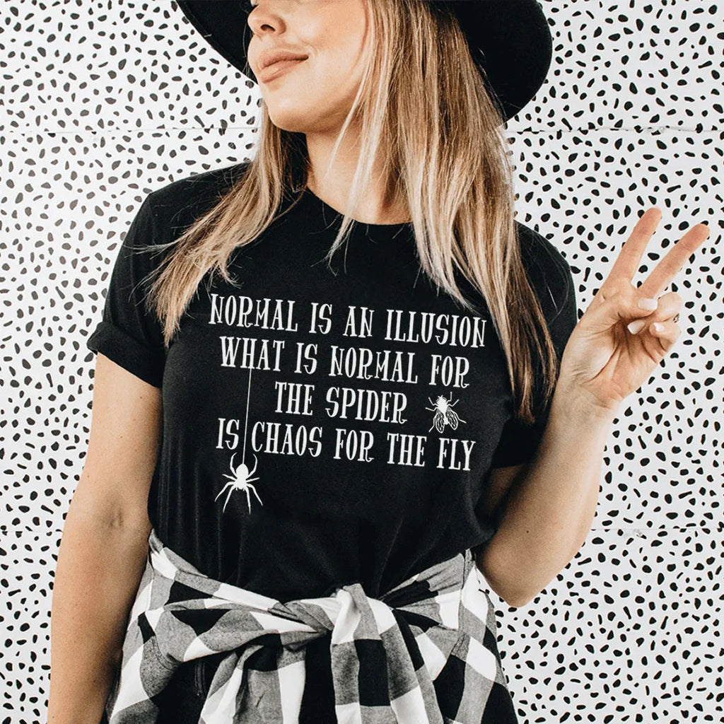 What Is Normal For The Spider Is Chaos For The Fly Tee