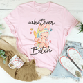 Whatever B-tch Tee