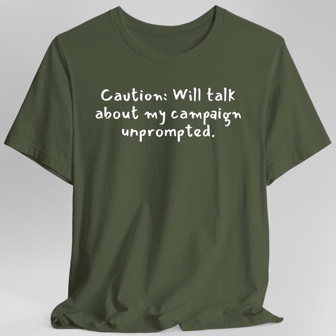 Will Talk About My Campaign Unprompted T-Shirt