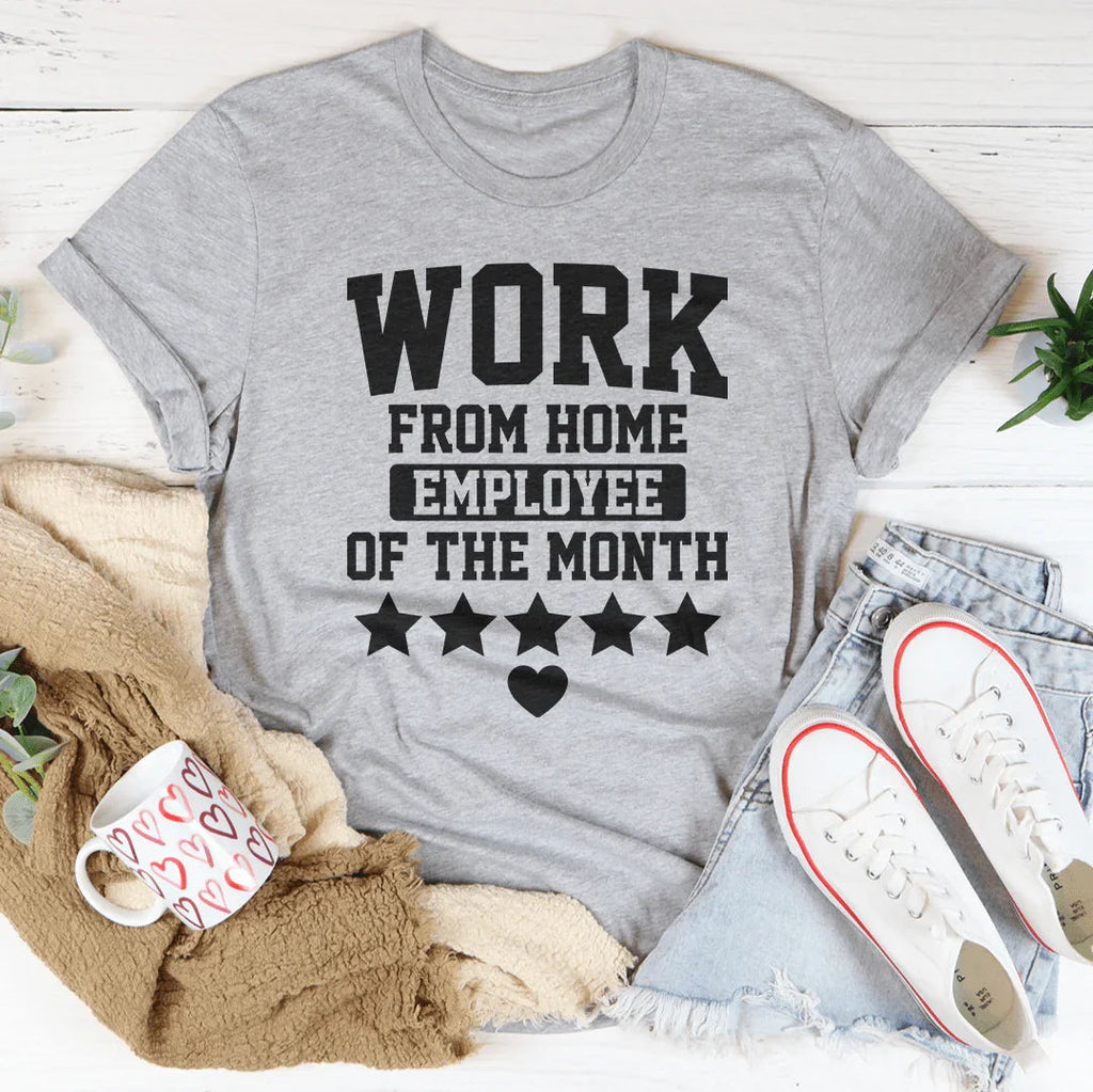 Work From Home Employee Of The Month Tee