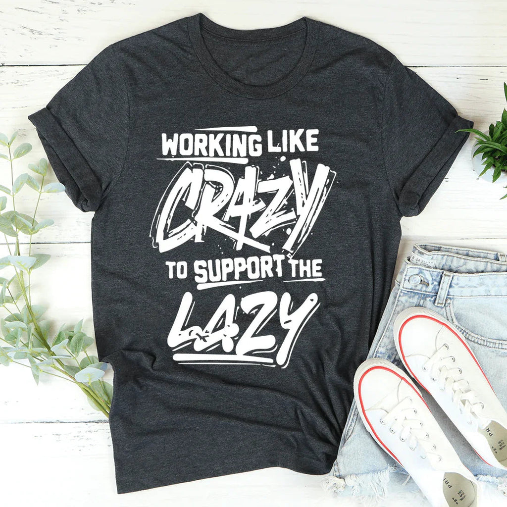 Working Like Crazy Tee
