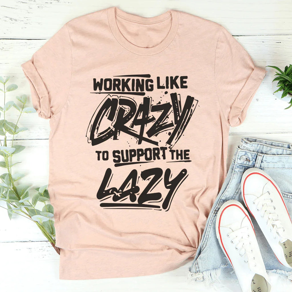 Working Like Crazy Tee