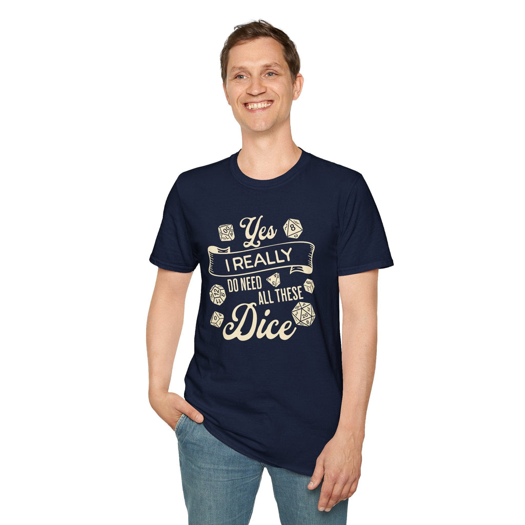 Yes I Really Do Need All These Dice Shirt