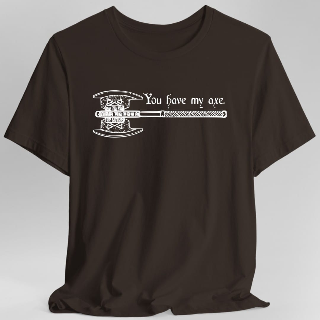 You Have My Axe T-Shirt