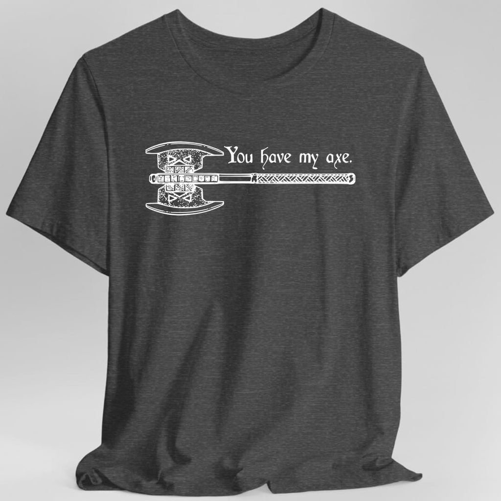 You Have My Axe T-Shirt