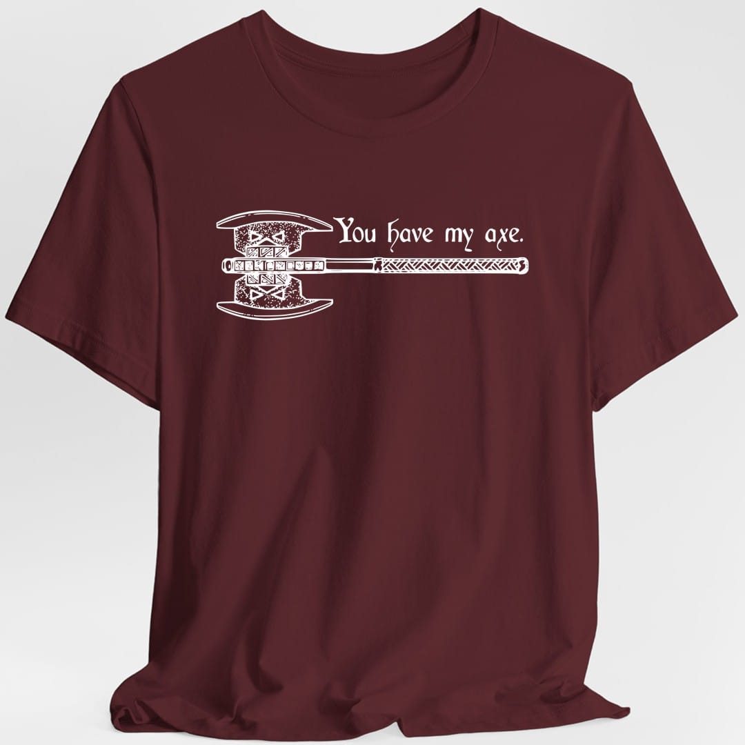 You Have My Axe T-Shirt