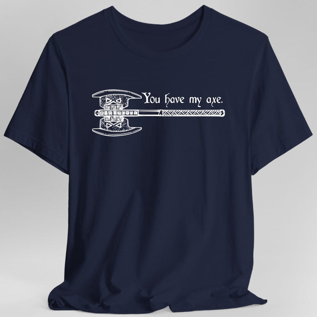 You Have My Axe T-Shirt