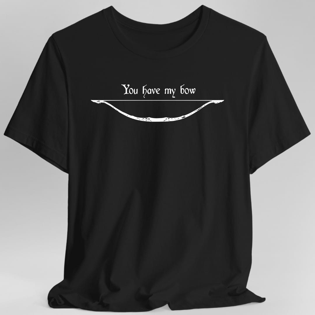 You Have My Bow T-Shirt