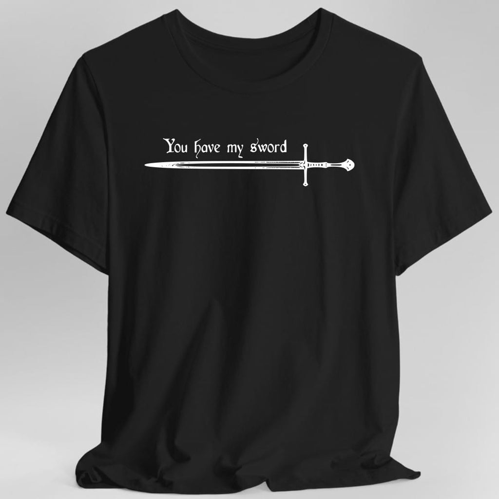 You Have My Sword T-Shirt