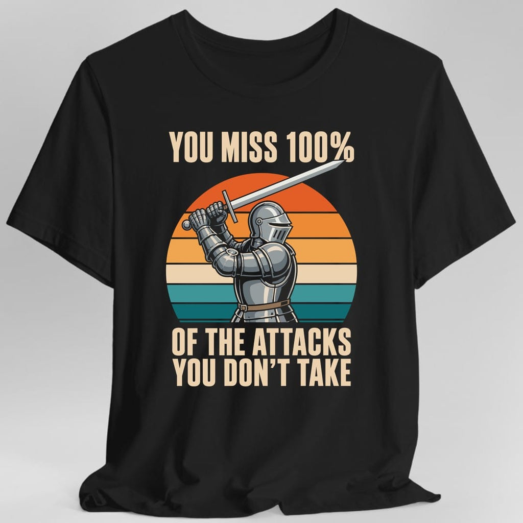 You Miss 100% Of The Attacks T-Shirt