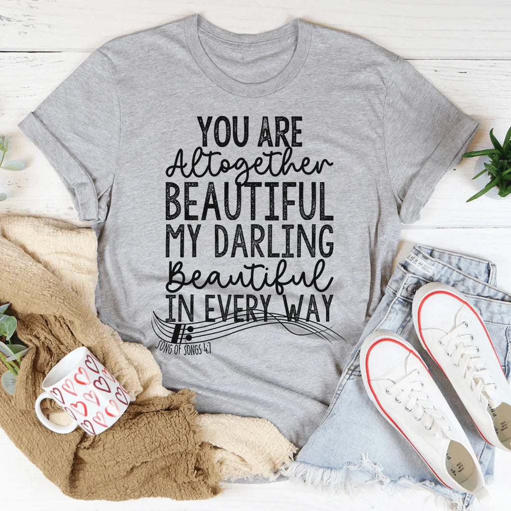 You're Altogether Beautiful Tee
