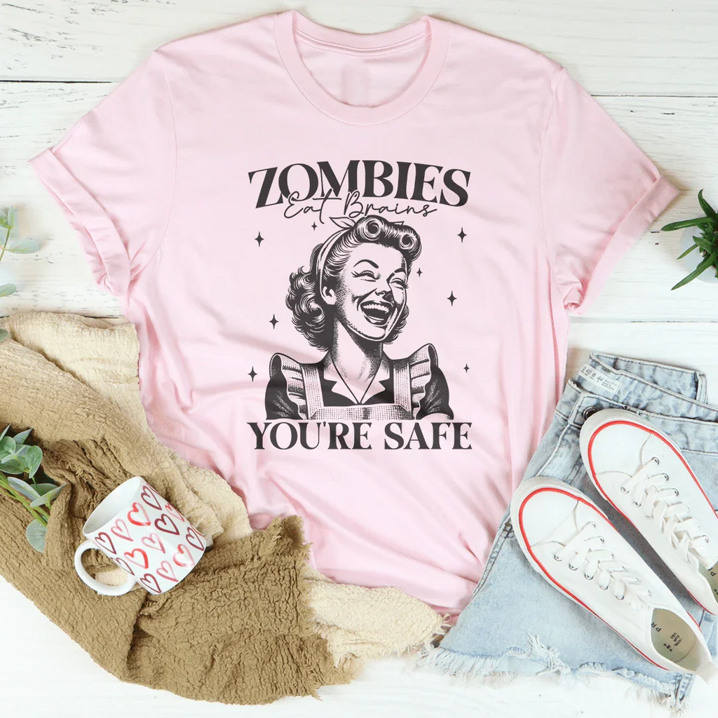 Zombies Eat Brains You're Safe Tee